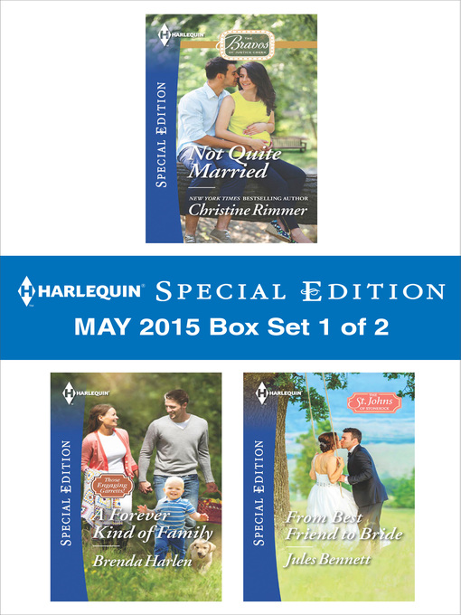 Title details for Harlequin Special Edition May 2015 - Box Set 1 of 2: Not Quite Married\A Forever Kind of Family\From Best Friend to Bride by Christine Rimmer - Wait list